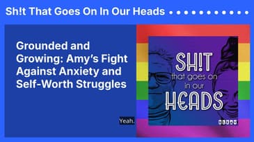 Grounded and Growing: Amy’s Fight Against Anxiety and Self-Worth Struggles | Sh!t That Goes On...