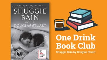 One Drink Book Club | Shuggie Bain by Douglas Stuart