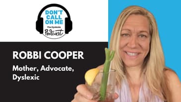 Advocating for Access: A Conversation with Robbi Cooper | Dont Call On Me The Dyslexia Podcast Ep 21