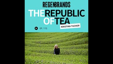#115 - Kristina Tucker @ The Republic of Tea - Piloting Regenerative Innovation In Tea & Herbs