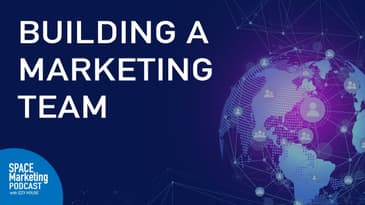 Space Marketing Podcast - Building a happy, productive marketing team in a start-up environment