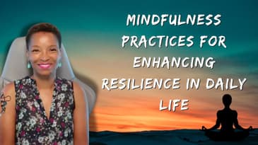 Mindfulness Practices For Enhancing Resilience In Daily Life