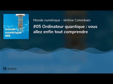Ordinateur quantique : vous allez enfin tout comprendre (#05)