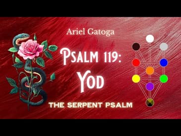 The Serpent Psalm - Psalm 119: Yod (Path 20)
