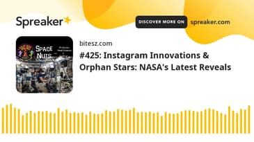 #425: Instagram Innovations & Orphan Stars: NASA's Latest Reveals