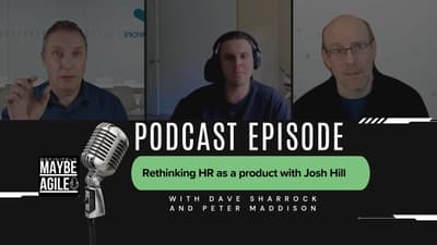 Rethinking HR as a product with Josh Hill | Definitely Maybe Agile