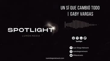 Spotlight - Un sí que cambió todo (ft. Gaby Vargas) T1 Ep. 35