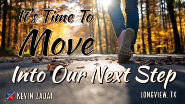 It's Time To Move Into Our Next Step- Kevin Zadai