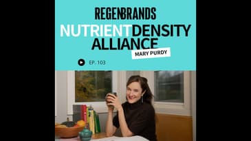#103 - Mary Purdy @ Nutrient Density Alliance - Regen’s Nutrition Advantage: What We Know