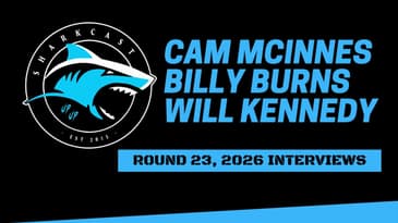 SHARKCAST: Player Interviews Rd 23, 2026 with Cameron McInnes, Billy Burns and Will Kennedy