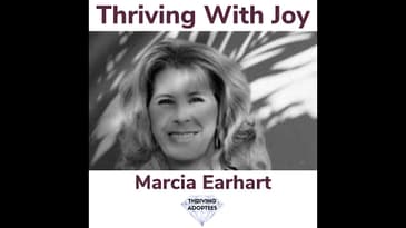 Thriving With Joy With Marcia Earhart