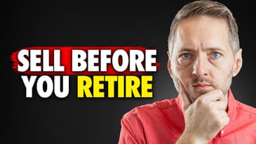 Sell These 5 Things BEFORE Retiring