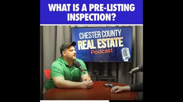 What is a Pre-listing home inspection, Chester County Real Estate Podcast