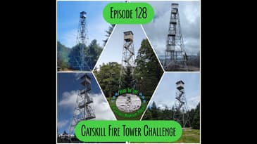 Episode 128 - Catskills Fire Tower Challenge