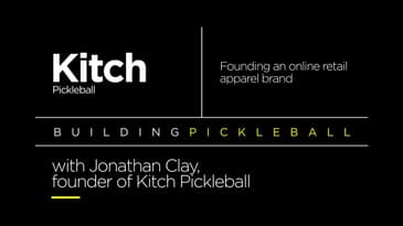 001 // Interviewing Kitch Pickleball | Online retail custom apparel | Building Pickleball Podcast