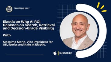 Elastic Reveal Why AI ROI Depends on Search, Retrieval and Decision-Grade Visibility