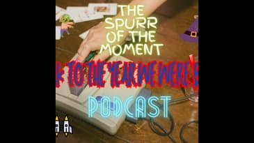Spurr Of The Moment Podcast: Back To The Year We Were Born