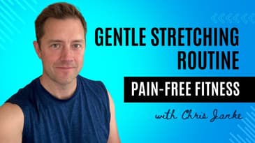 Gentle Stretching Routine  |  Pain-Free Fitness with Chris Janke