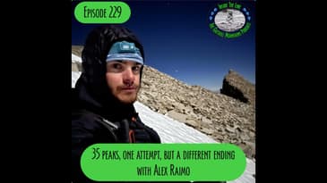 Episode 229 - 35 Peaks, One Attempt, But a Different Ending with Alex Raimo