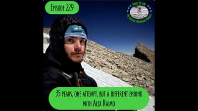 Episode 229 - 35 Peaks, One Attempt, But a Different Ending with Alex Raimo