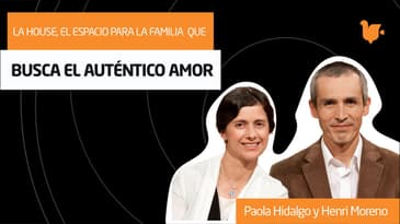 La house, el espacio para la familia que busca el auténtico amor / Simposio Católico Virtual