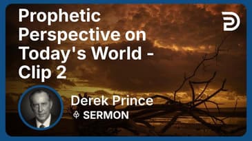 Prophetic Perspective on Today's World | Clip 2 | Derek Prince
