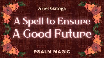Psalm 71: A Spell to Ensure a Good Future