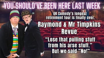 You Should've Been Here Last Week: Raymond & Mr Timpkins - "Lose the arse stuff." We said "No!"