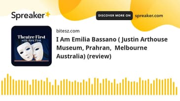 I Am Emilia Bassano ( Justin Arthouse Museum, Prahran,  Melbourne Australia) (review)