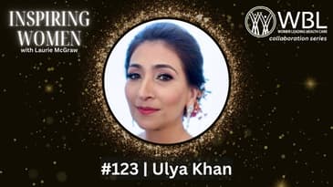 WBL Series with Ulya Khan:  Playing It Safe Won’t Lead You to the C Suite || EP. 123