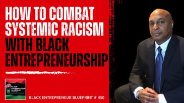 How To Combat Systemic Racism With Black Entrepreneurship - Jay Jones