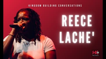 Reece Lache - Kingdom Building Conversations | New Hip Hop Christian Music