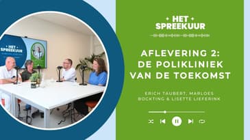 Het Spreekuur | Aflevering 2: De polikliniek van de toekomst
