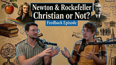 Your Verdict on Newton & Rockefeller – Christian Or Not Feedback Episode 1
