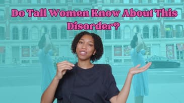Do Tall Women Know About This Disorder?