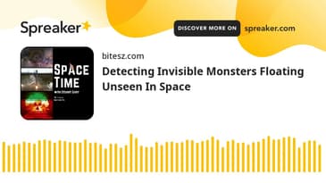 Detecting Invisible Monsters Floating Unseen In Space | SpaceTime with Stuart Gary S25E69 | Podcast