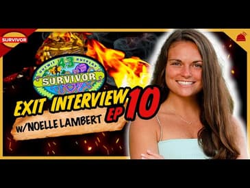 Survivor 43 Noelle Lambert Exit Interview - November 28, 2022