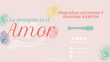 La Respuesta es el Amor - Pequeñas acciones y grandes hábitos T2 Ep: 03