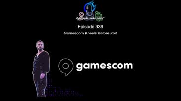 Episode 339 - Gamescom Kneels Before Zod