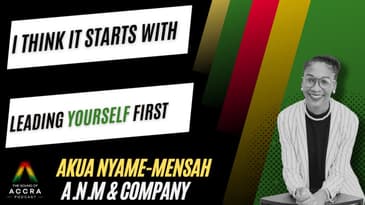 Navigating Leadership, Self Growth and Reflection x Akua Nyame -Mensah | S5 Ep.10