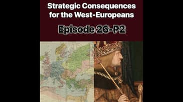 Strategic Consequences for Europe after the Fall of Constantinople 1453: Episode 26, P2