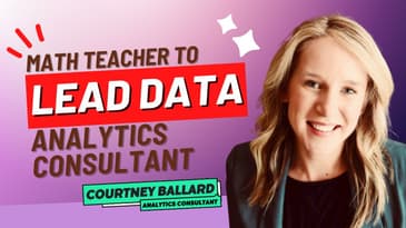 From Teacher to Senior Data Analyst in 100 Days w/ Courtney Ballard