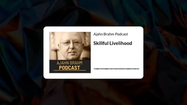 Skillful Livelihood | Ajahn Brahm Podcast
