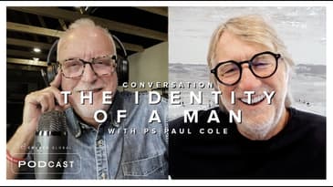 Conversation: The identity of a man (with Ps Paul Cole)