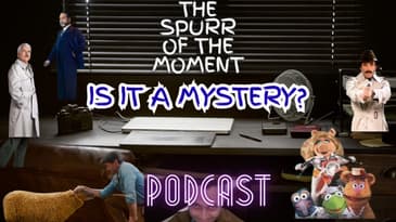 Spurr Of The Moment Podcast: Is It A Mystery?
