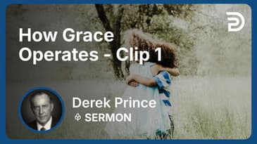 How Grace Operates | Clip 1 | Derek Prince