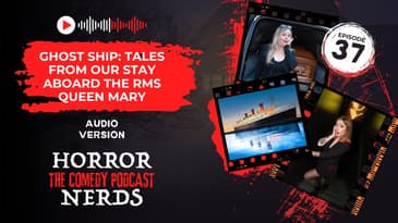 Ghost Ship: True Stories from the RMS Queen Mary | Horror Nerds Comedy Podcast