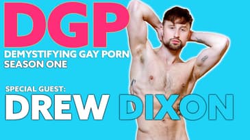 Gay Porn Star Extraordinaire DREW DIXON | Demystifying Gay Porn S1E28 | Audio/Visual Podcast Series