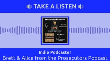 Indie Podcaster - Brett & Alice from the Prosecutors Podcast