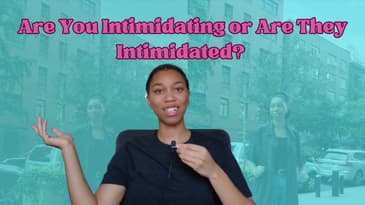 Are You Intimidating or Are They Intimidated?